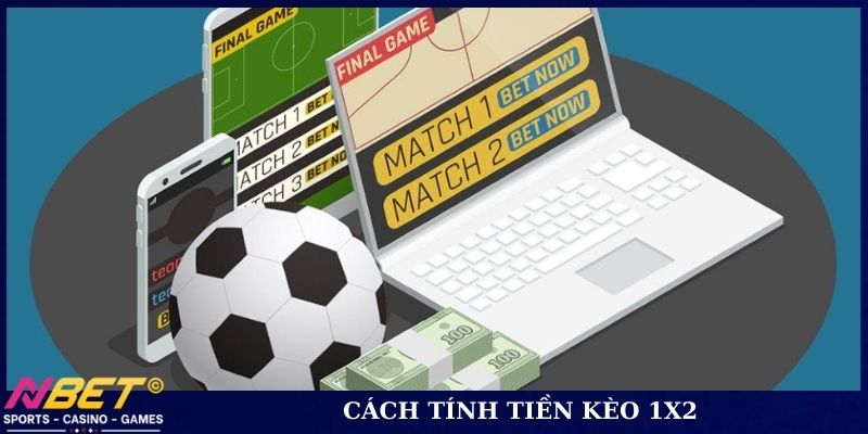 Cách tính tiền kèo 1X2