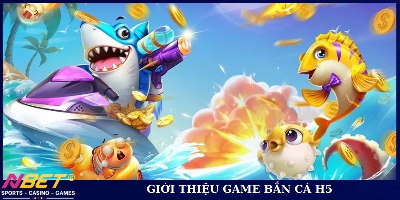 Giới thiệu game bắn cá H5