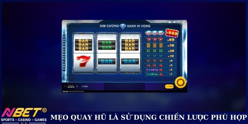 Mẹo quay hũ là sử dụng chiến lược phù hợp