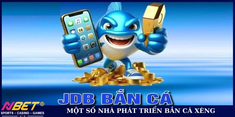 Một số nhà phát triển bắn cá xèng